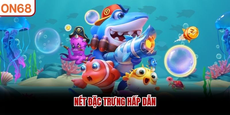 N&eacute;t đặc trưng hấp dẫn